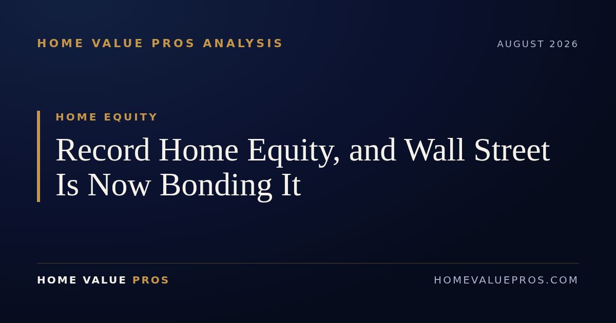 Record Home Equity, and Wall Street Is Now Bonding It