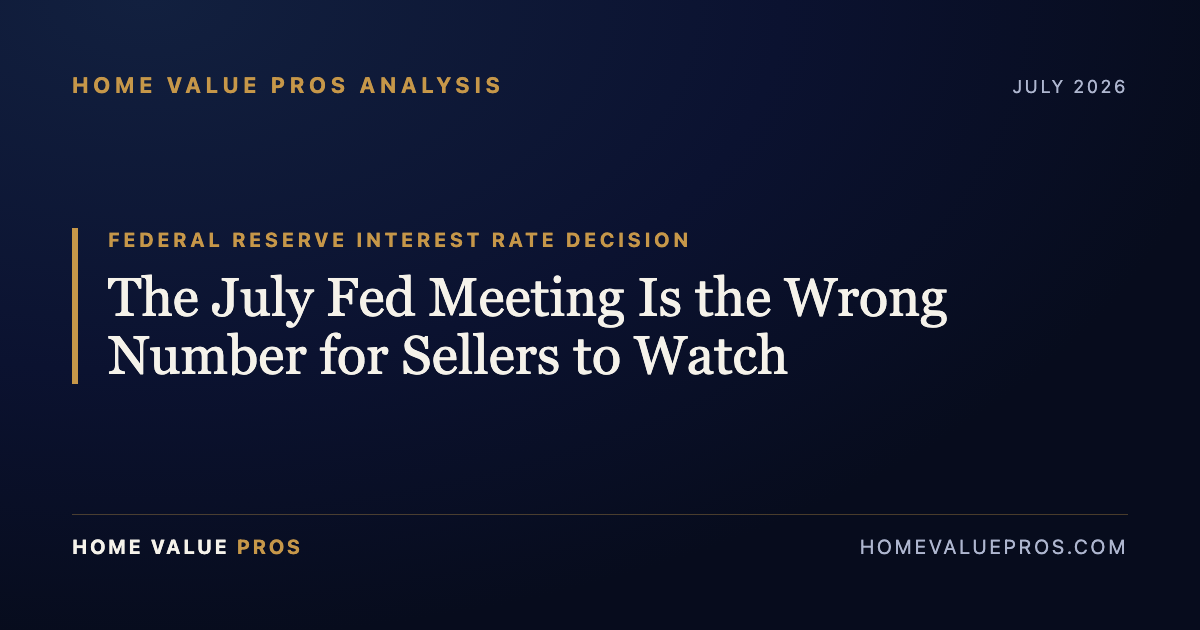 July Fed Meeting: The Wrong Number for Sellers to Watch